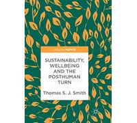 Sustainability, Wellbeing and the Posthuman Turn