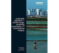 Sustainable Adaptation to Climate Change: Prioritising Social Equity and Environmental Integrity: 03 (Climate and Development Series)
