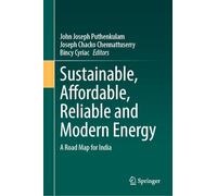 Sustainable, Affordable, Reliable and Modern Energy: A Road Map for India