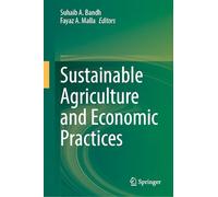 Sustainable Agriculture and Economic Practices: Volume I