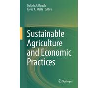 Sustainable Agriculture and Economic Practices : Volume I
