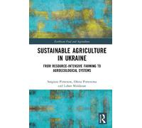 Sustainable Agriculture in Ukraine: From Resource-Intensive Farming to Agroecological Systems (Earthscan Food and Agriculture)