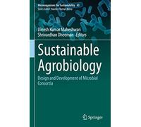 Sustainable Agrobiology: Design and Development of Microbial Consortia: 43 (Microorganisms for Sustainability, 43)