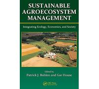 Sustainable Agroecosystem Management: Integrating Ecology, Economics, and Society: 14 (Advances in Agroecology)