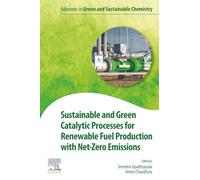 Sustainable Green Catalytic Processes for Renewable Fuel Production – Net-Zero Emissions
