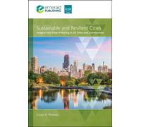 Sustainable and Resilient Cities : Insights into Urban Planning in US Cities and Communities