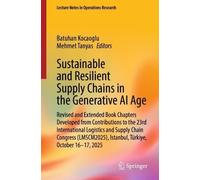 Sustainable and Resilient Supply Chains in the Generative AI Age: Revised and Extended Book Chapters Developed from Contributions to the 23rd ... 2025 (Lecture Notes in Operations Research)