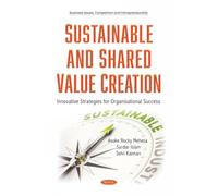Sustainable and Shared Value Creation: Innovative Strategies for Organisational Success