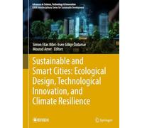 Sustainable and Smart Cities: Ecological Design, Technological Innovation, and Climate Resilience: A Collection of Selected Papers From the ... in Science, Technology & Innovation)