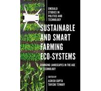 Sustainable and Smart Farming Eco-systems : Changing Landscapes in the Age of Technology