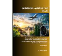 Sustainable Aviation Fuel (SAF): Technology Pathways, Engineering Design, Supply Chains, Sustainability, Certification, Carbon Markets and Real-World ... Energy Efficiency, and Emission Reduction)