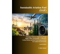 Sustainable Aviation Fuel (SAF): Technology Pathways, Engineering Design, Supply Chains, Sustainability, Certification, Carbon Markets and Real-World ... Energy Efficiency, and Emission Reduction)