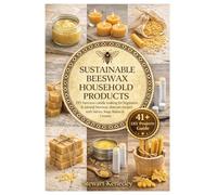 Sustainable Beeswax Household Products: DIY beeswax candle making for beginners & natural beeswax skincare recipes with Salves, Soap, Balms & Creams: ... and Essential Skills for Everyday Makers)