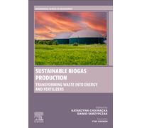 Sustainable Biogas Production : Transforming Waste into Energy and Fertilizers