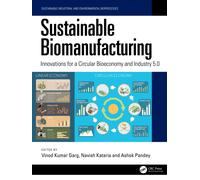 Sustainable Biomanufacturing : Innovations for a Circular Bioeconomy and Industry 5.0