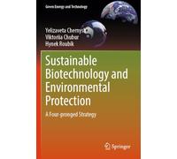 Sustainable Biotechnology and Environmental Protection: A Four-pronged Strategy (Green Energy and Technology)