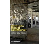Sustainable Building Conservation: Theory and Practice of Responsive Design in the Heritage Environment