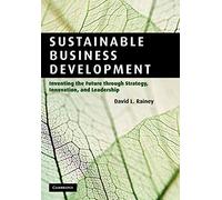 Sustainable Business Development: Inventing the Future Through Strategy, Innovation, and Leadership