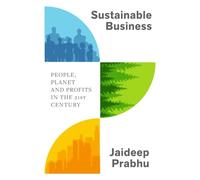 Sustainable Business: People, Planet and Profits in the 21st Century
