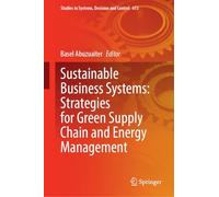 Sustainable Business Systems: Strategies for Green Supply Chain and Energy Management: 613 (Studies in Systems, Decision and Control, 613)