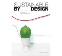 Sustainable by Design: Explorations in Theory and Practice
