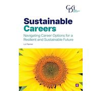 Sustainable Careers: Navigating Career Options for a Resilient and Sustainable Future