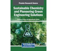 Sustainable Chemistry and Pioneering Green Engineering Solutions