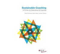 Sustainable Coaching: A Primer for Executive and Coaches: A Primer for Executives and Coaches