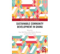 Sustainable Community Development in Ghana (Routledge Studies in African Development)
