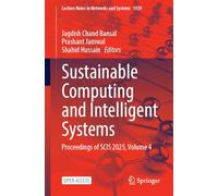 Sustainable Computing and Intelligent Systems: Proceedings of SCIS 2025, Volume 4 (Lecture Notes in Networks and Systems, 1929)