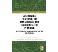Sustainable Construction Management and Transportation Planning: Implications for Decarbonisation and Net-Zero Emissions (Routledge Research in Sustainable Urbanism)
