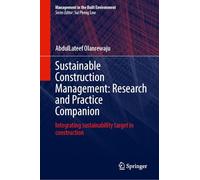 Sustainable Construction Management: Research and Practice Companion: Integrating Sustainability Target in Construction (Management in the Built Environment)