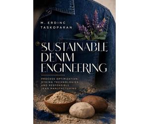 Sustainable Denim Engineering: Process Optimization, Dyeing Technologies and Responsible Jean Manufacturing