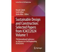 Sustainable Design and Construction: Selected Papers from ICACE2024 Volume 1: 7th International Conference on Advances in Civil Engineering (ICACE2024) (Lecture Notes in Civil Engineering, 739)