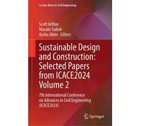 Sustainable Design and Construction: Selected Papers from ICACE2024 Volume 2 : 7th International Conference on Advances in Civil Engineering (ICACE2024)