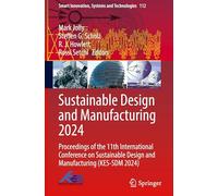 Sustainable Design and Manufacturing 2024: Proceedings of the 11th International Conference on Sustainable Design and Manufacturing (KES-SDM 2024): ... Innovation, Systems and Technologies, 112)