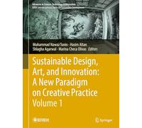 Sustainable Design, Art, and Innovation: A New Paradigm on Creative Practice - Edition 1 - Volume 1 (Advances in Science, Technology & Innovation)