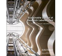 Sustainable Design of Research Laboratories: Planning, Design, and Operation (Wiley Series in Sustainable Design)