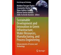 Sustainable Development and Innovation in Green Infrastructure, Water Resources, Manufacturing, and Process Engineering: Advancements of Science and Technology (Green Energy and Technology)