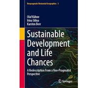 Sustainable Development and Life Chances: A Redescription From a Neo-Pragmatist Perspective (Neopragmatic Horizontal Geographies, 3)