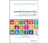 Sustainable Development Goals: Harnessing Business to Achieve the SDGs through Finance, Technology and Law Reform