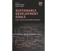 Sustainable Development Goals: Law, Theory and Implementation