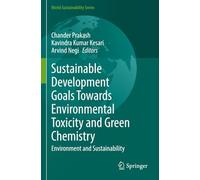 Sustainable Development Goals Towards Environmental Toxicity and Green Chemistry: Environment and Sustainability (World Sustainability Series)