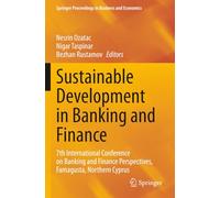 Sustainable Development in Banking and Finance: 7th International Conference on Banking and Finance Perspectives, Famagusta, Northern Cyprus (Springer Proceedings in Business and Economics)
