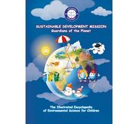 Sustainable Development Mission - Guardians of the Planet: The Illustrated Encyclopedia of Environmental Science for Children