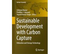 Sustainable Development with Carbon Capture: Utilization and Storage Technology (Volume 1) (Springer Geography)