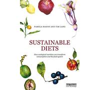 Sustainable Diets: How Ecological Nutrition Can Transform Consumption and the Food System