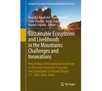 Sustainable Ecosystems and Livelihoods in the Mountains: Challenges and Innovations : Proceedings of International Conference on Mountain Ecosystem Processes and Sustainable Livelihood (March 5-7, 202
