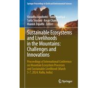 Sustainable Ecosystems and Livelihoods in the Mountains: Challenges and Innovations: Proceedings of International Conference on Mountain Ecosystem ... in Earth and Environmental Sciences)
