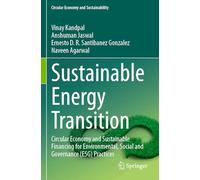 Sustainable Energy Transition: Circular Economy and Sustainable Financing for Environmental, Social and Governance (ESG) Practices (Circular Economy and Sustainability)